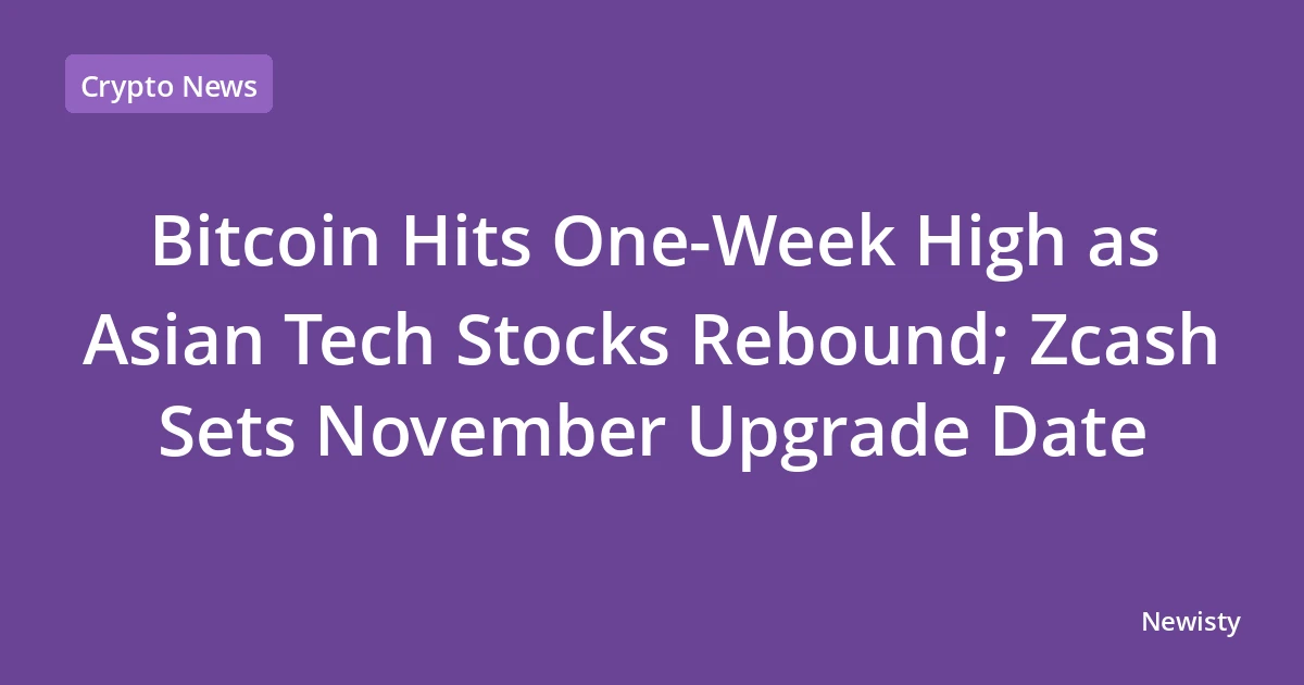 Bitcoin Hits One-Week High as Asian Tech Stocks Rebound; Zcash Sets November Upgrade Date