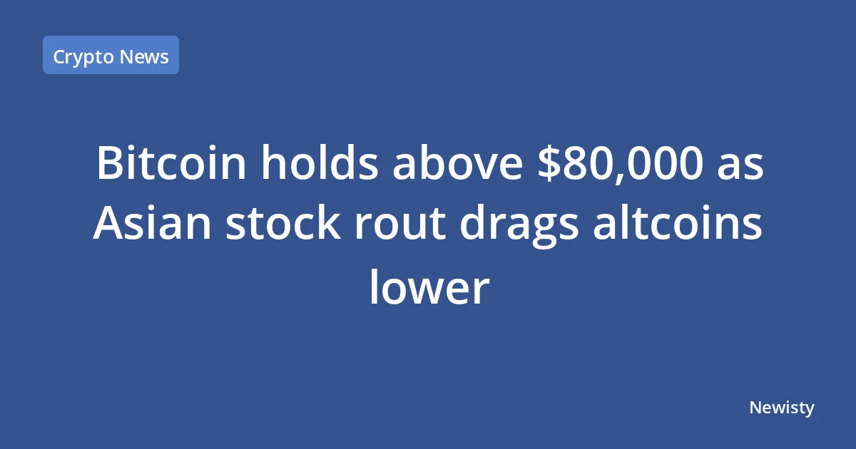 Bitcoin holds above $80,000 as Asian stock rout drags altcoins lower