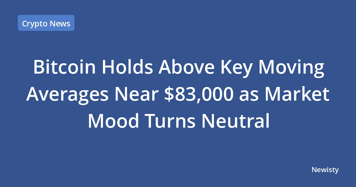 Bitcoin Holds Above Key Moving Averages Near $83,000 as Market Mood Turns Neutral