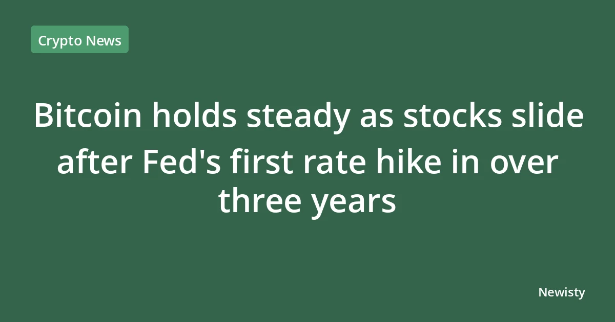 Bitcoin holds steady as stocks slide after Fed's first rate hike in over three years