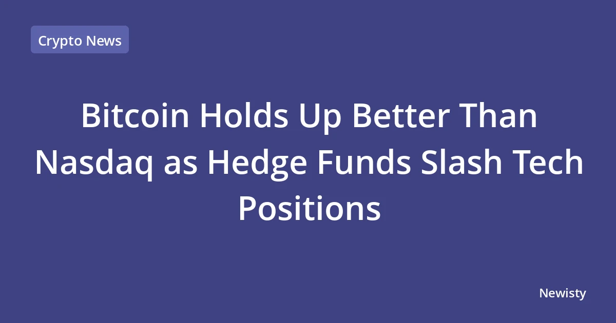 Bitcoin Holds Up Better Than Nasdaq as Hedge Funds Slash Tech Positions