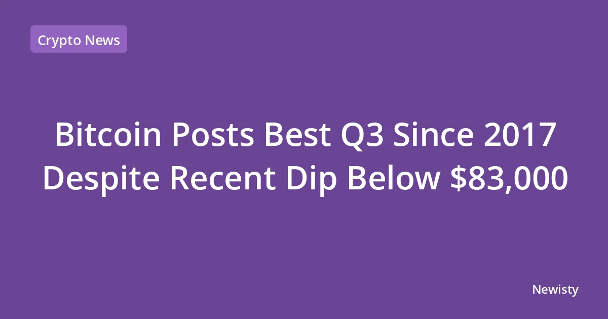 Bitcoin Posts Best Q3 Since 2017 Despite Recent Dip Below $83,000