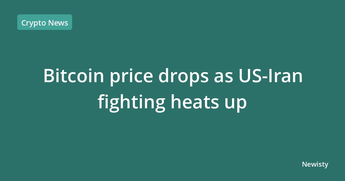 Bitcoin price drops as US‑Iran fighting heats up