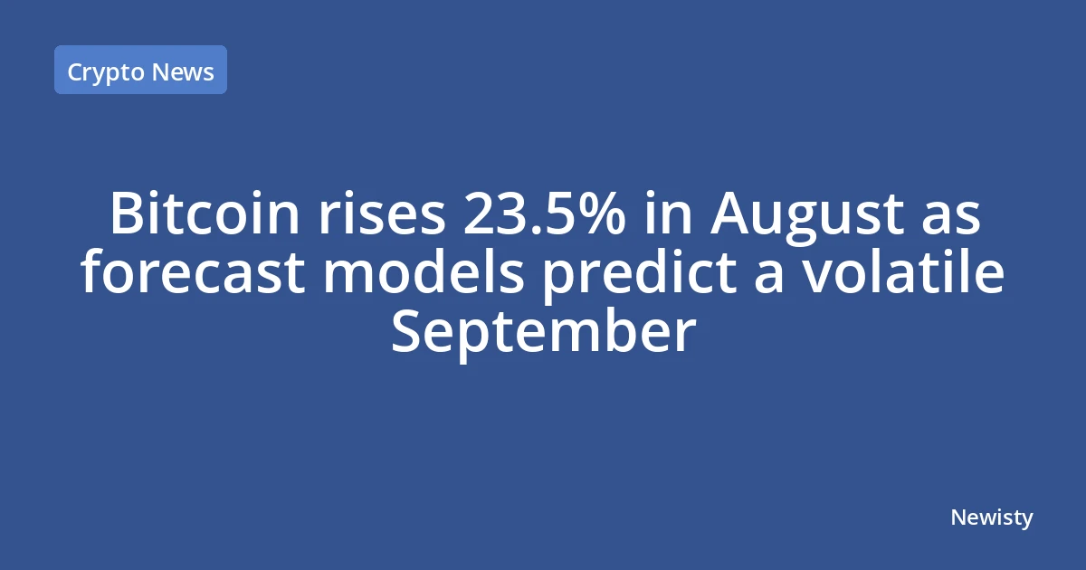 Bitcoin rises 23.5% in August as forecast models predict a volatile September