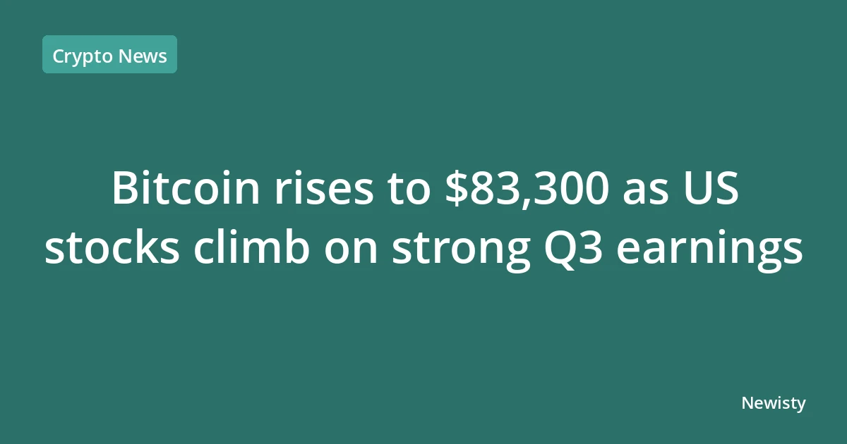 Bitcoin rises to $83,300 as US stocks climb on strong Q3 earnings