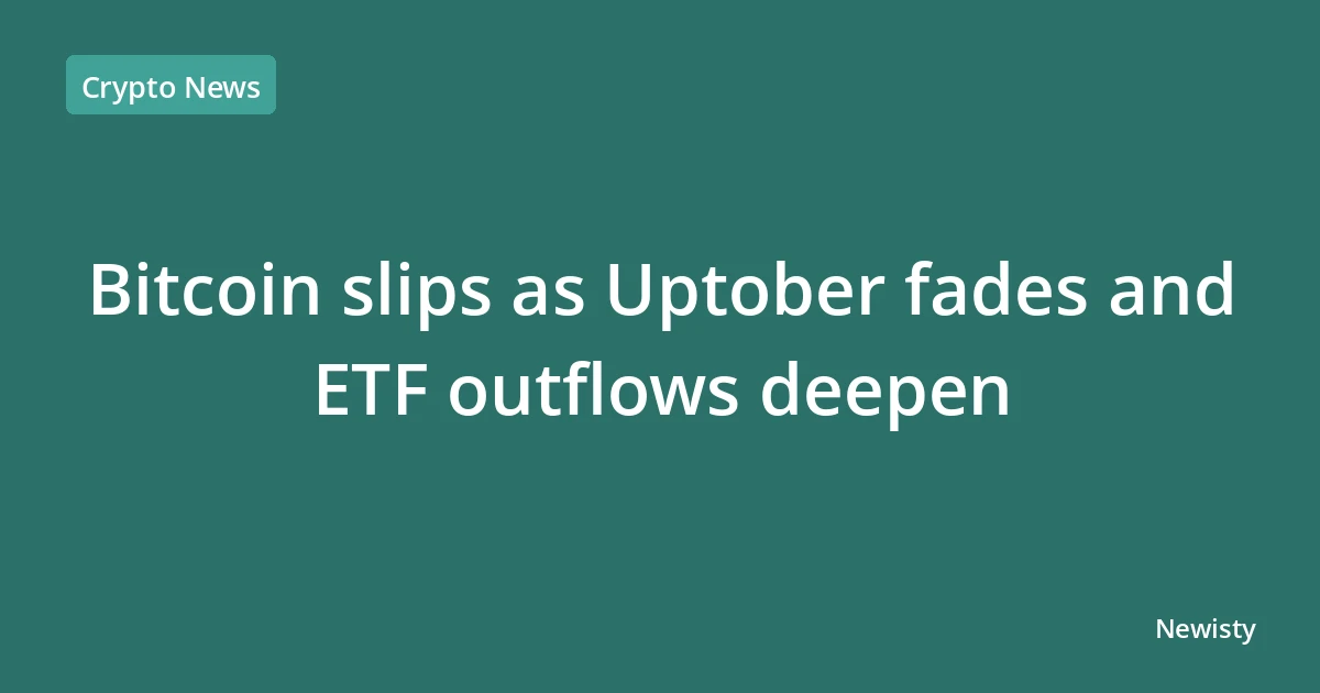 Bitcoin slips as Uptober fades and ETF outflows deepen