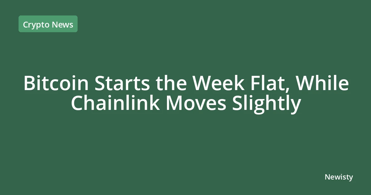 Bitcoin Starts the Week Flat, While Chainlink Moves Slightly
