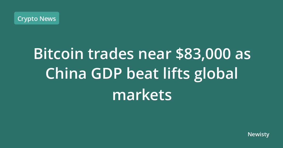 Bitcoin trades near $83,000 as China GDP beat lifts global markets