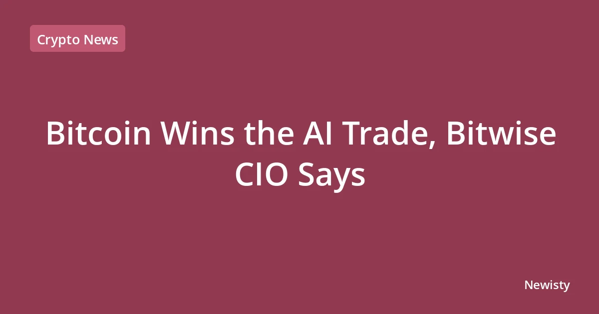 Bitcoin Wins the AI Trade, Bitwise CIO Says
