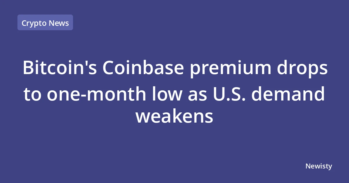Bitcoin's Coinbase premium drops to one-month low as U.S. demand weakens