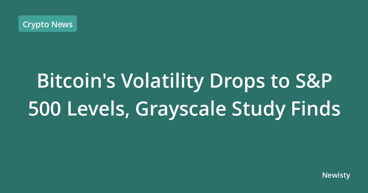 Bitcoin's Volatility Drops to S&P 500 Levels, Grayscale Study Finds