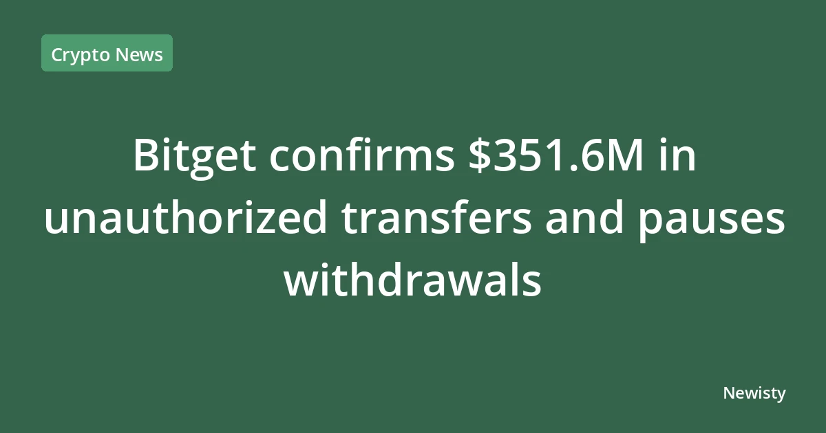 Bitget confirms $351.6M in unauthorized transfers and pauses withdrawals