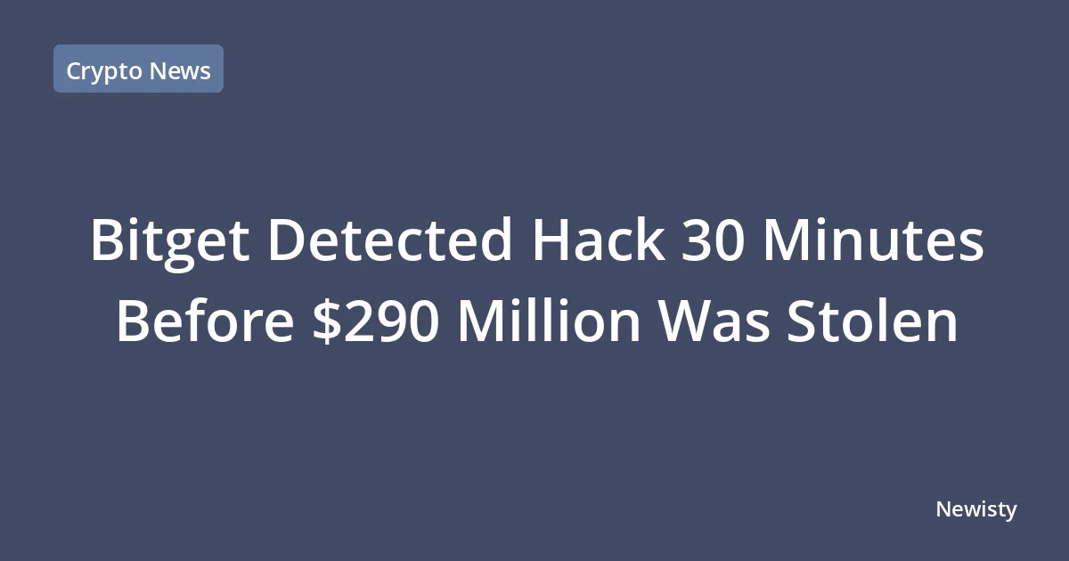 Bitget Detected Hack 30 Minutes Before $290 Million Was Stolen