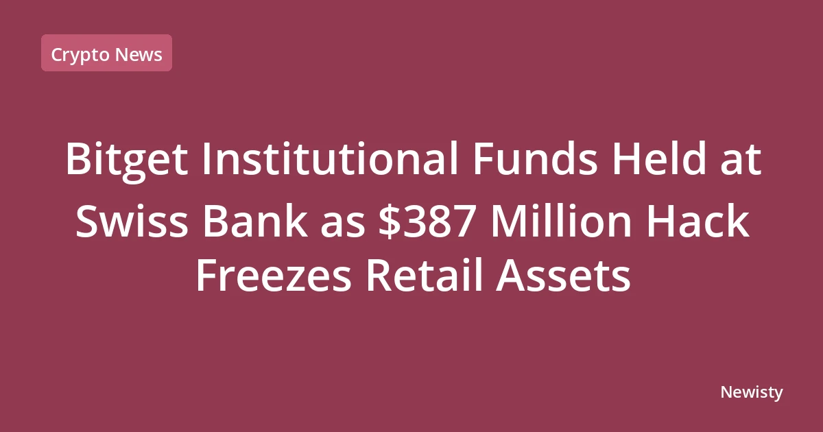 Bitget Institutional Funds Held at Swiss Bank as $387 Million Hack Freezes Retail Assets