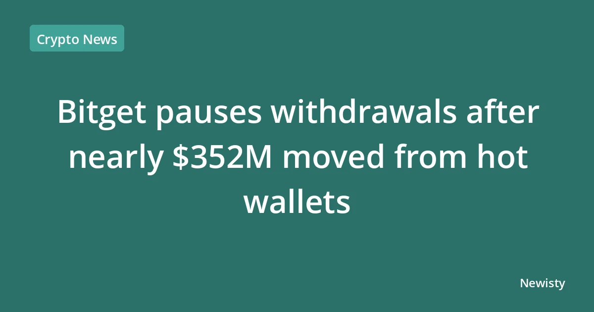 Bitget pauses withdrawals after nearly $352M moved from hot wallets