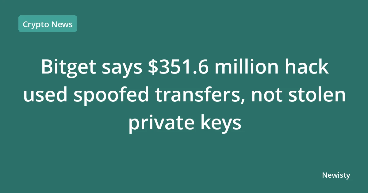 Bitget says $351.6 million hack used spoofed transfers, not stolen private keys