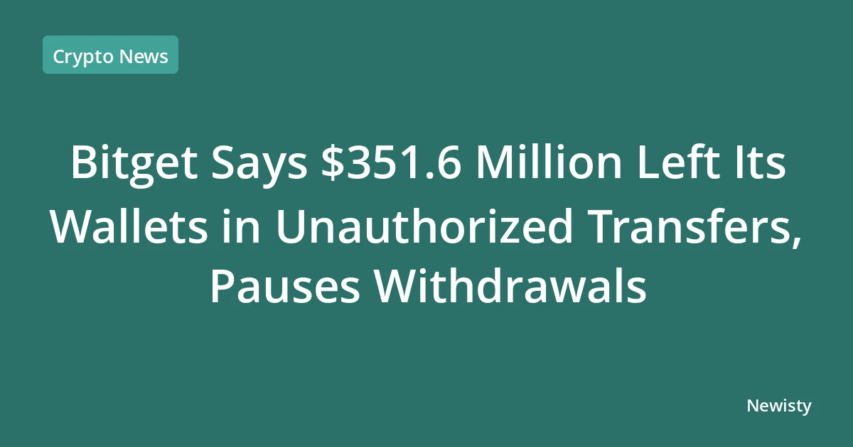 Bitget Says $351.6 Million Left Its Wallets in Unauthorized Transfers, Pauses Withdrawals