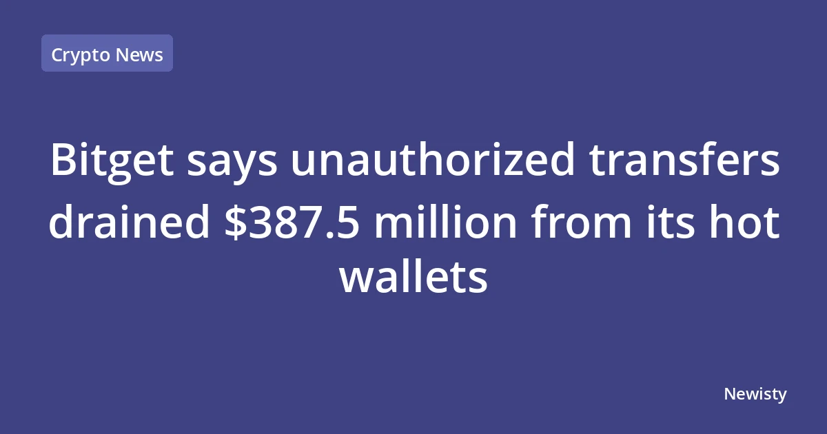 Bitget says unauthorized transfers drained $387.5 million from its hot wallets