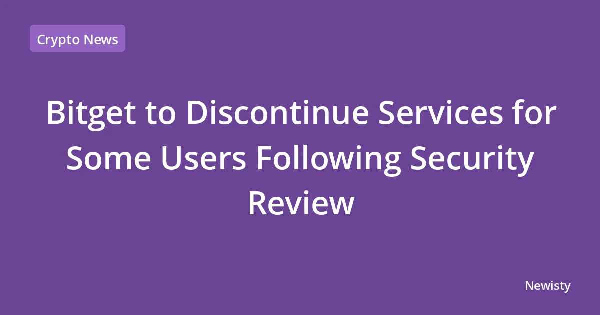 Bitget to Discontinue Services for Some Users Following Security Review
