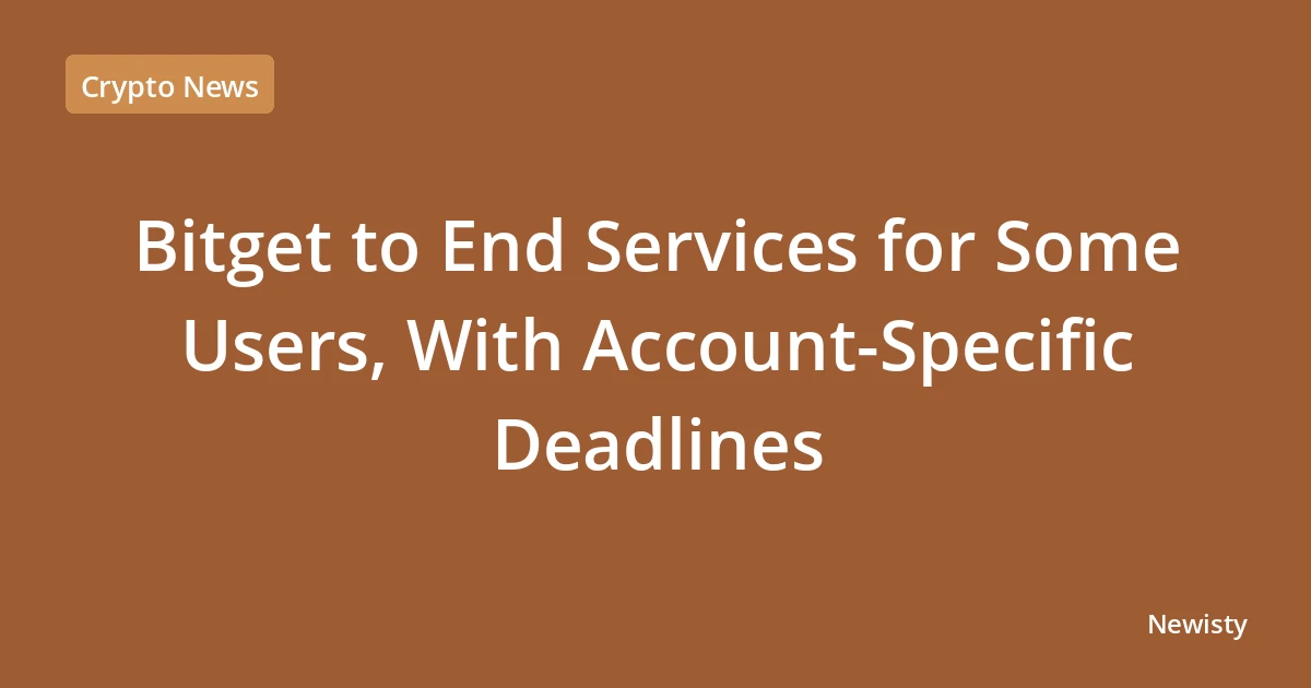 Bitget to End Services for Some Users, With Account-Specific Deadlines