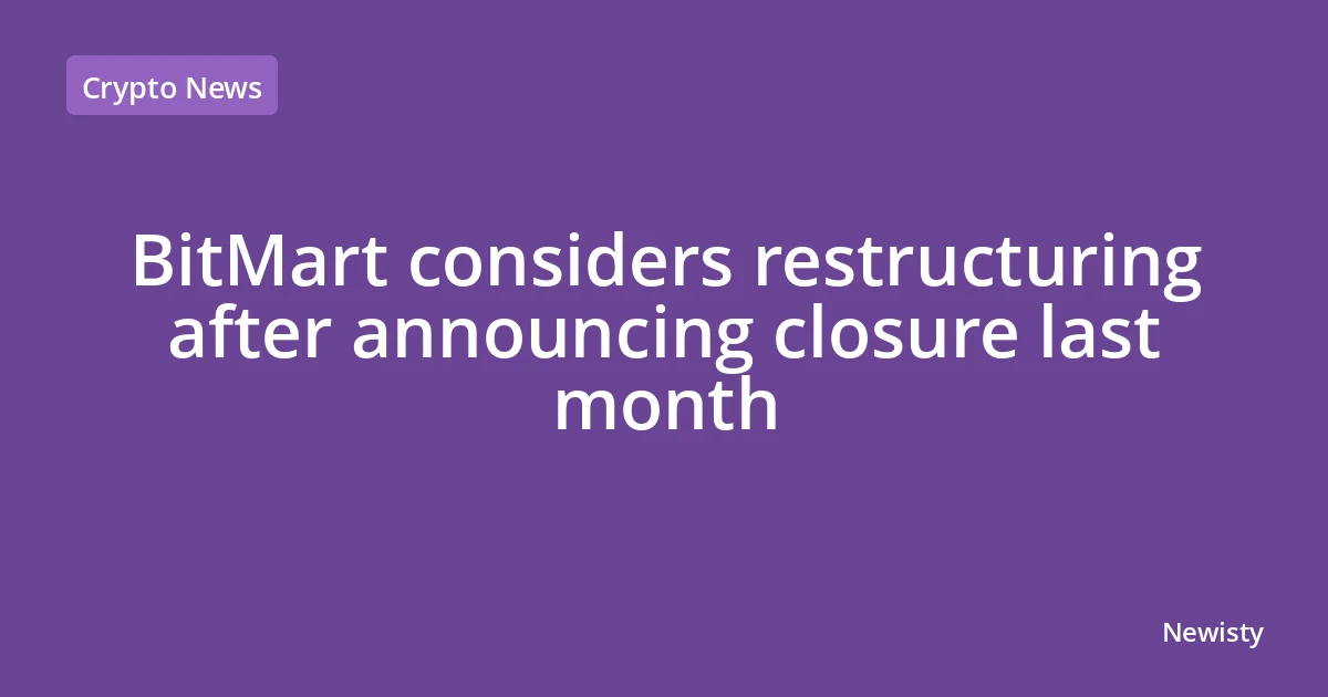 BitMart considers restructuring after announcing closure last month