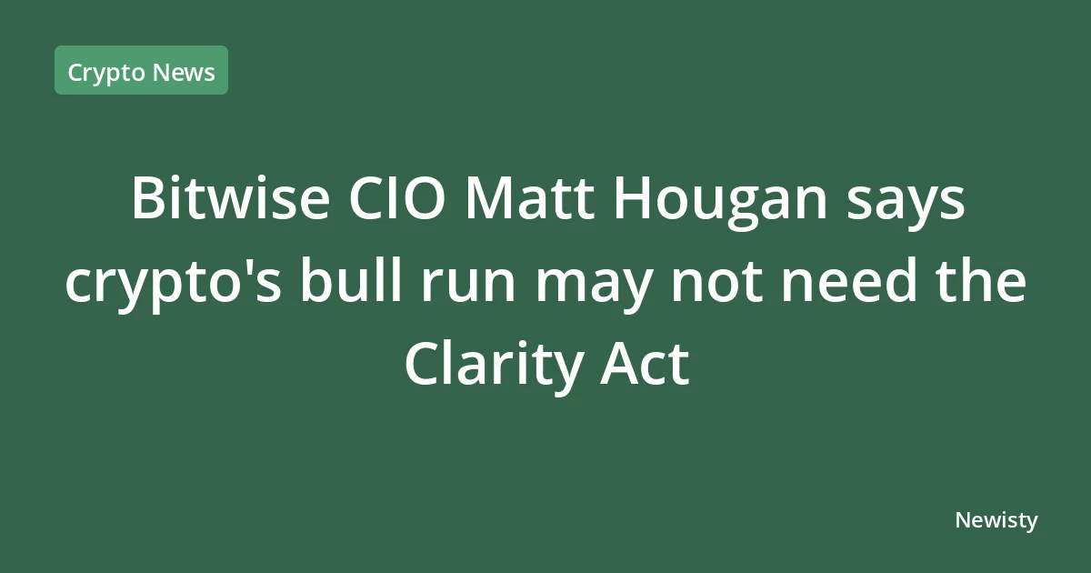 Bitwise CIO Matt Hougan says crypto's bull run may not need the Clarity Act