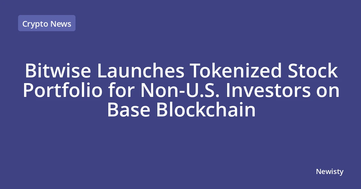 Bitwise Launches Tokenized Stock Portfolio for Non-U.S. Investors on Base Blockchain