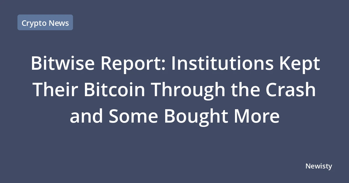 Bitwise Report: Institutions Kept Their Bitcoin Through the Crash and Some Bought More