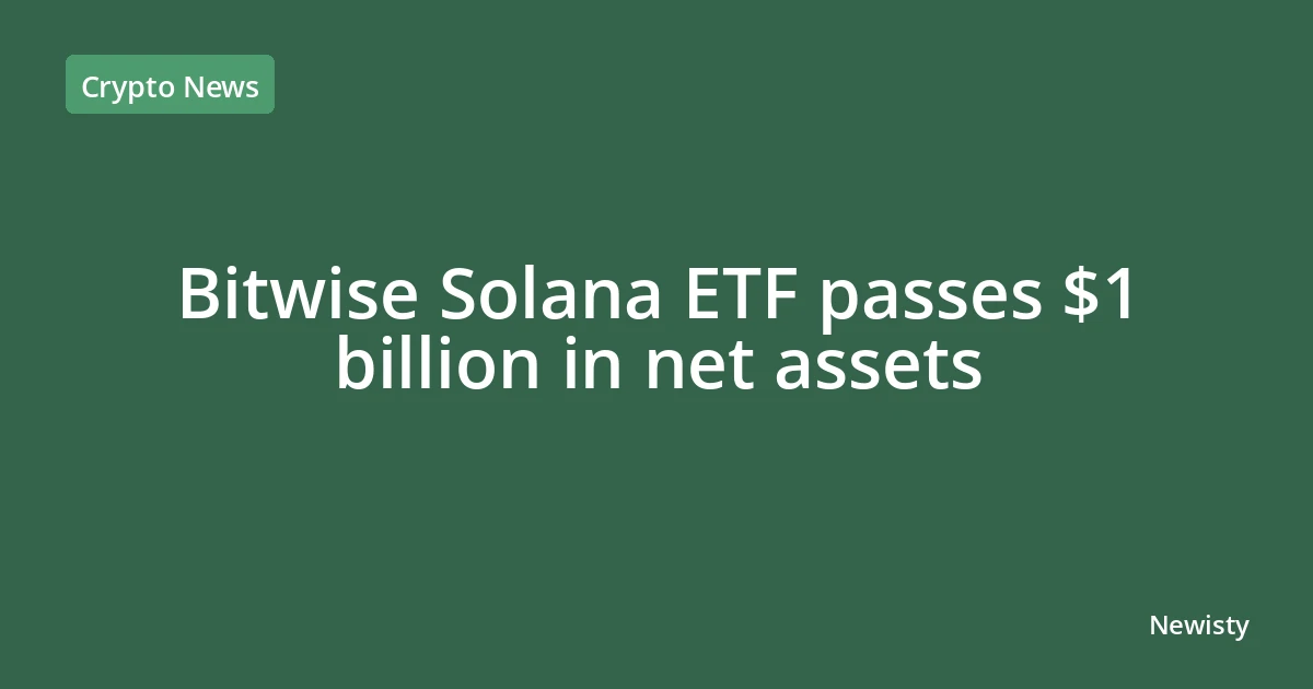 Bitwise Solana ETF passes $1 billion in net assets