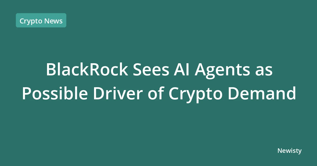 BlackRock Sees AI Agents as Possible Driver of Crypto Demand