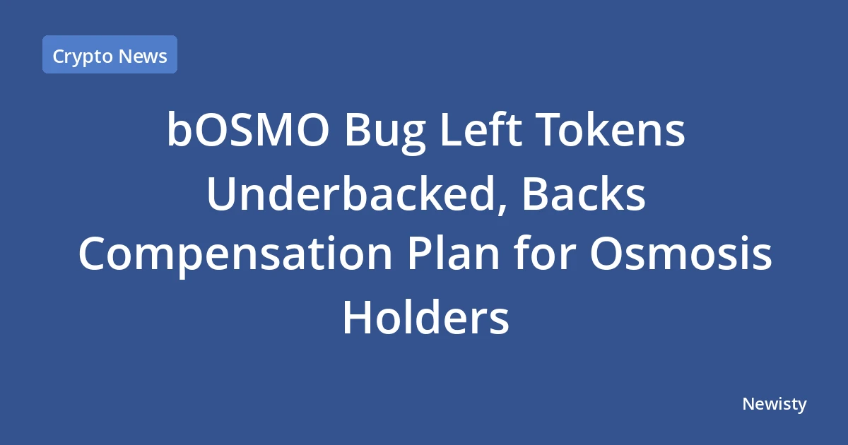 bOSMO Bug Left Tokens Underbacked, Backs Compensation Plan for Osmosis Holders