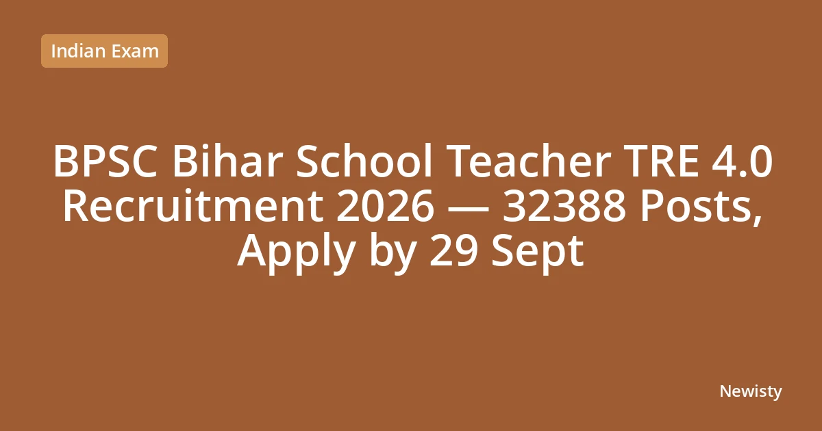 BPSC Bihar School Teacher TRE 4.0 Recruitment 2026 — 32388 Posts, Apply by 29 Sept