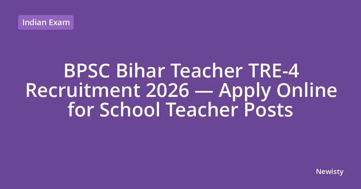 BPSC Bihar Teacher TRE-4 Recruitment 2026 — Apply Online for School Teacher Posts