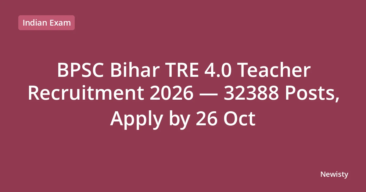 BPSC Bihar TRE 4.0 Teacher Recruitment 2026 — 32388 Posts, Apply by 26 Oct