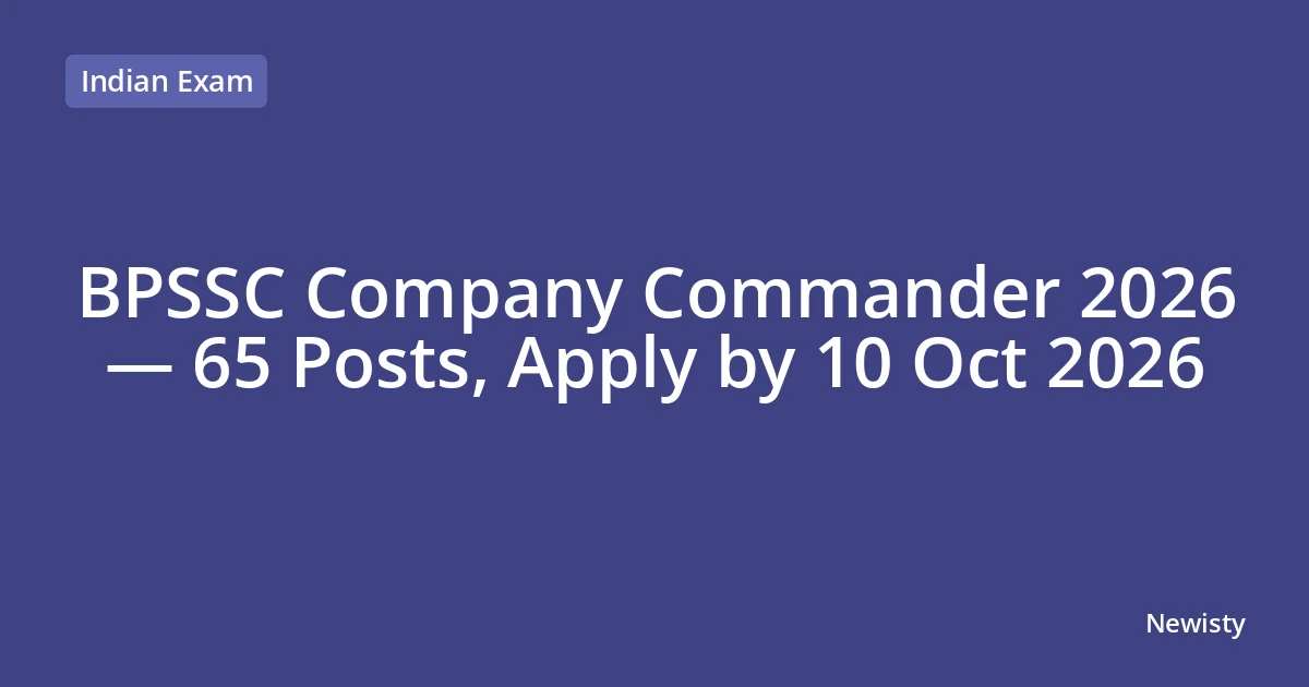 BPSSC Company Commander 2026 — 65 Posts, Apply by 10 Oct 2026