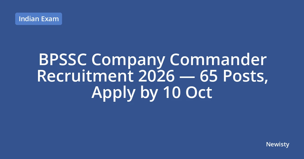 BPSSC Company Commander Recruitment 2026 — 65 Posts, Apply by 10 Oct