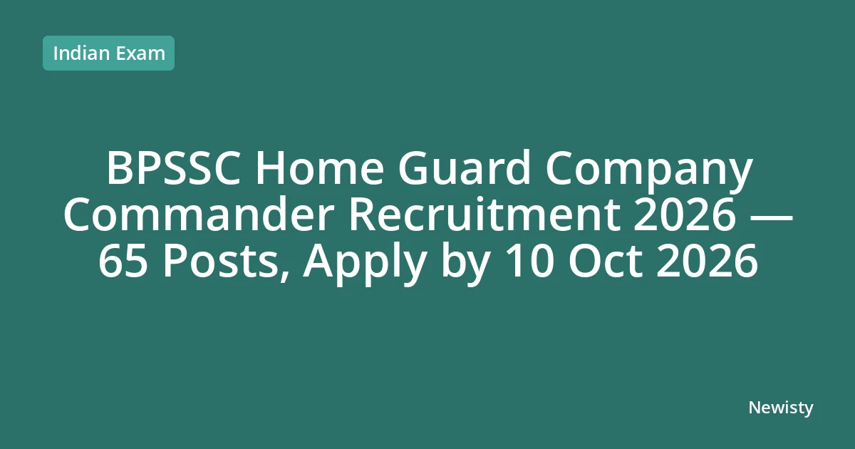 BPSSC Home Guard Company Commander Recruitment 2026 — 65 Posts, Apply by 10 Oct 2026