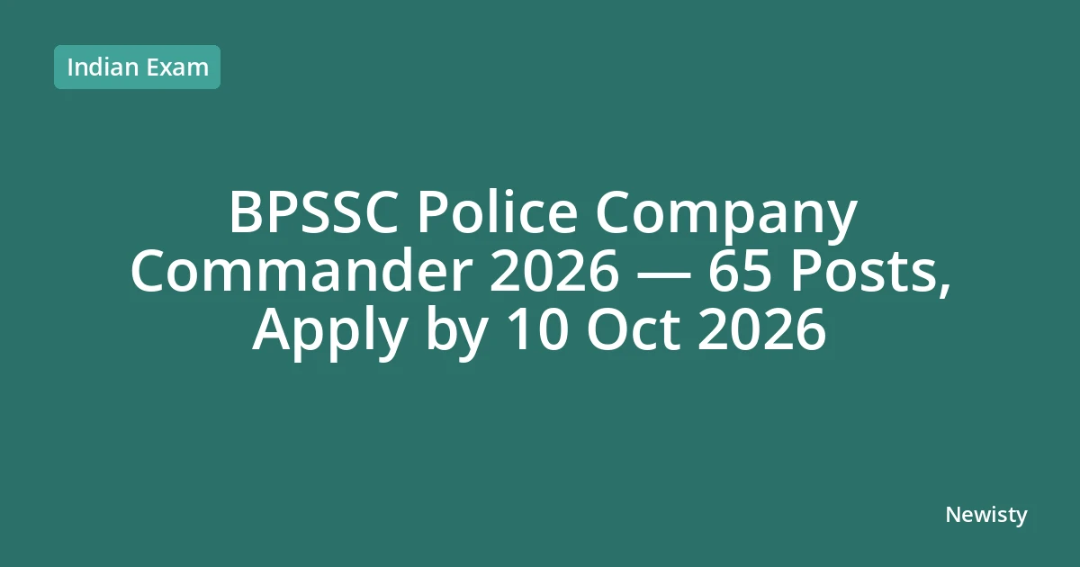 BPSSC Police Company Commander 2026 — 65 Posts, Apply by 10 Oct 2026