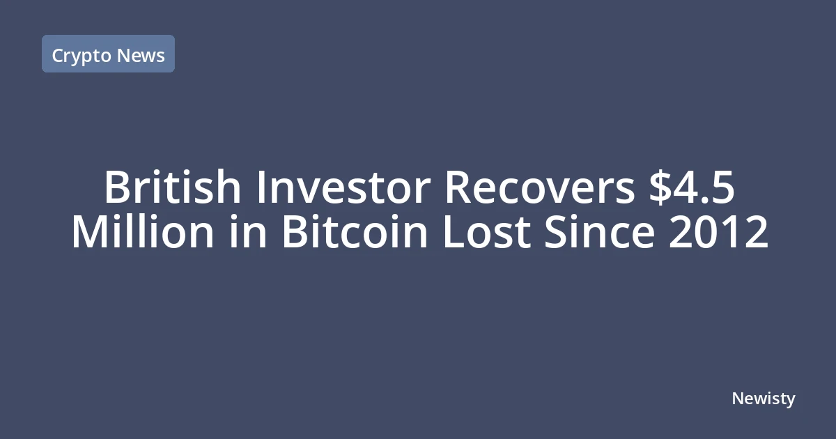 British Investor Recovers $4.5 Million in Bitcoin Lost Since 2012