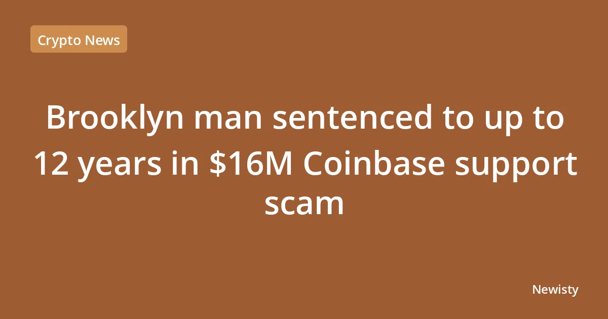 Brooklyn man sentenced to up to 12 years in $16M Coinbase support scam