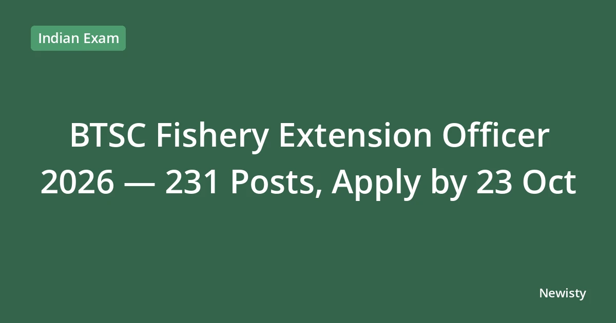 BTSC Fishery Extension Officer 2026 — 231 Posts, Apply by 23 Oct
