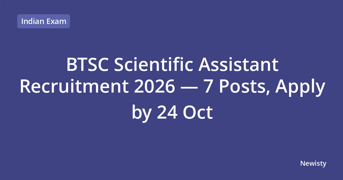 BTSC Scientific Assistant Recruitment 2026 — 7 Posts, Apply by 24 Oct