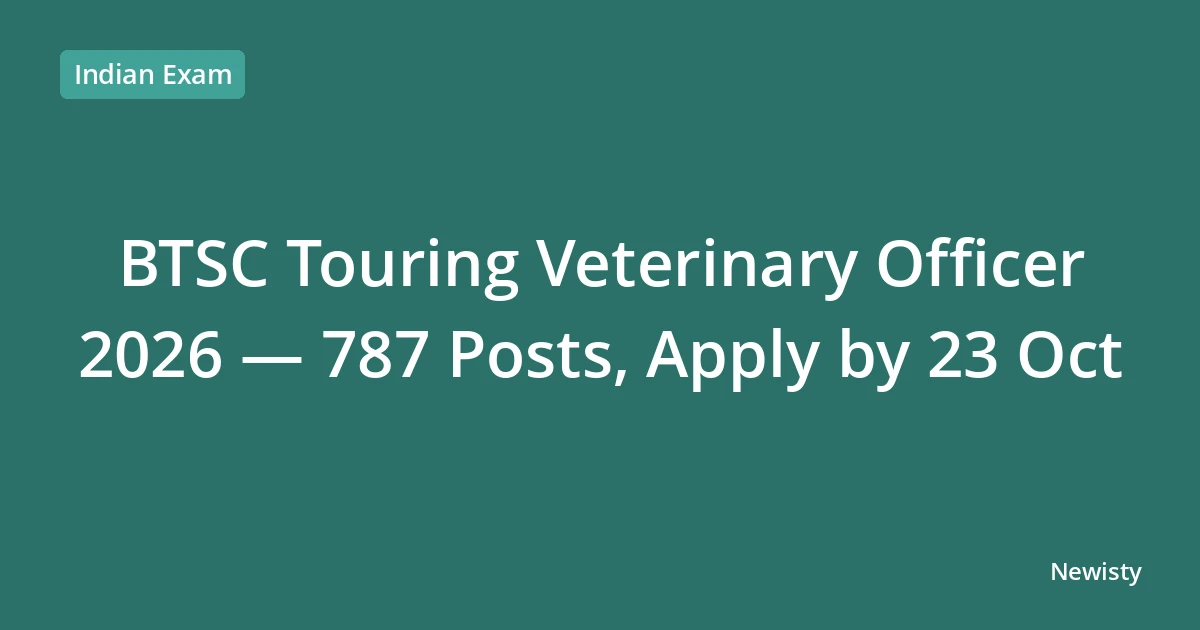 BTSC Touring Veterinary Officer 2026 — 787 Posts, Apply by 23 Oct