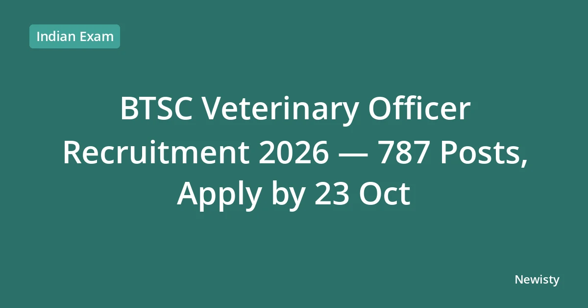 BTSC Veterinary Officer Recruitment 2026 — 787 Posts, Apply by 23 Oct