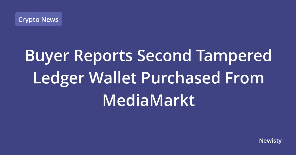 Buyer Reports Second Tampered Ledger Wallet Purchased From MediaMarkt