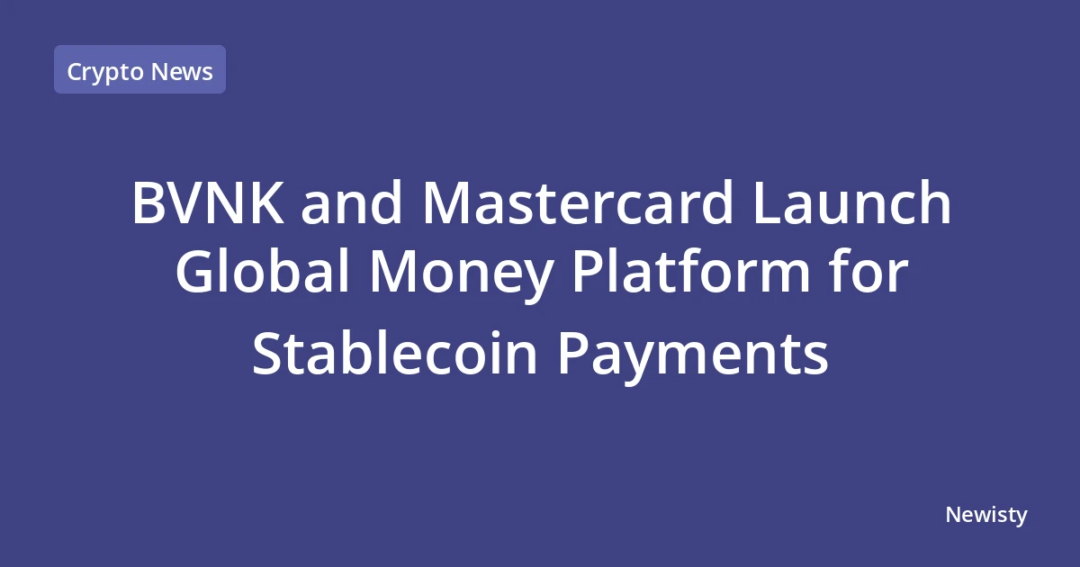 BVNK and Mastercard Launch Global Money Platform for Stablecoin Payments