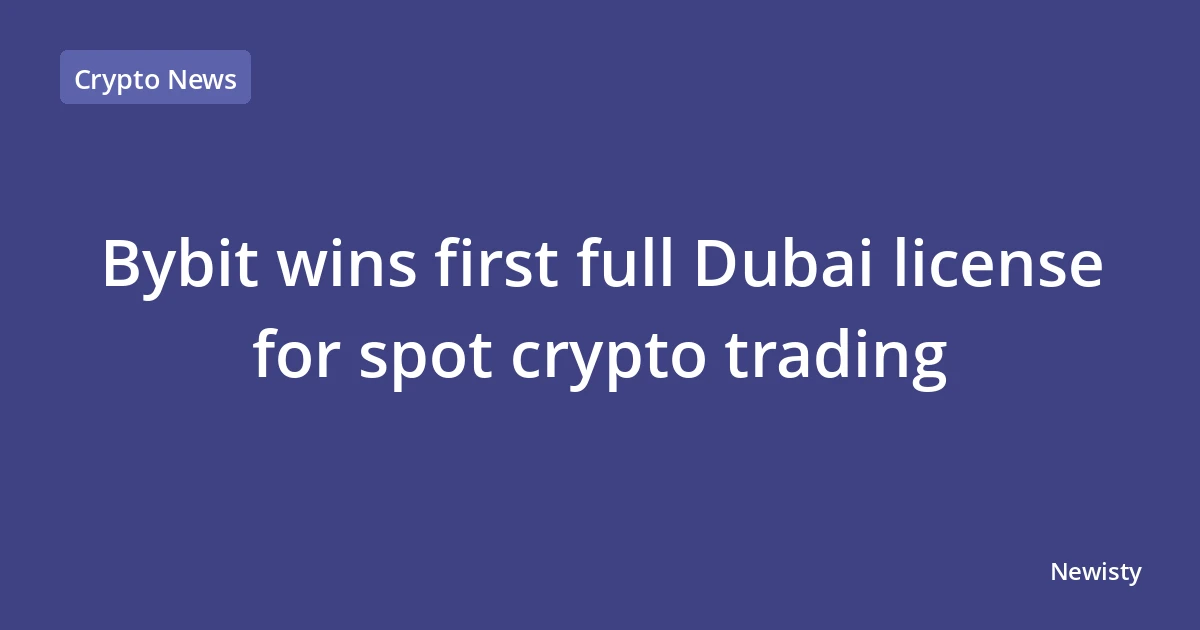Bybit wins first full Dubai license for spot crypto trading