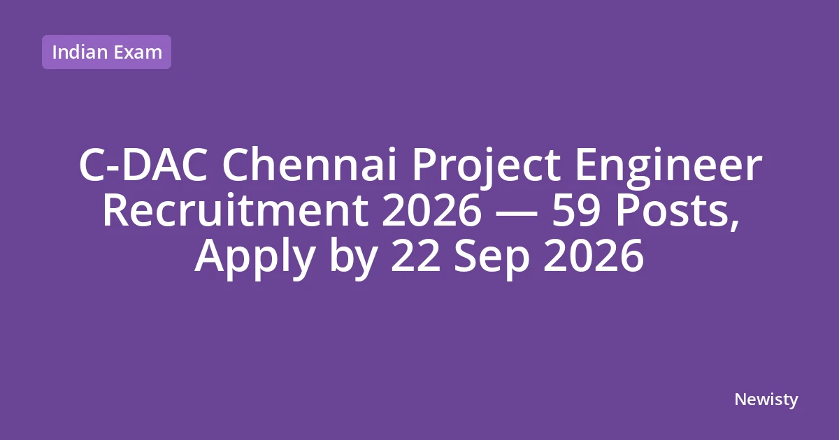 C-DAC Chennai Project Engineer Recruitment 2026 — 59 Posts, Apply by 22 Sep 2026