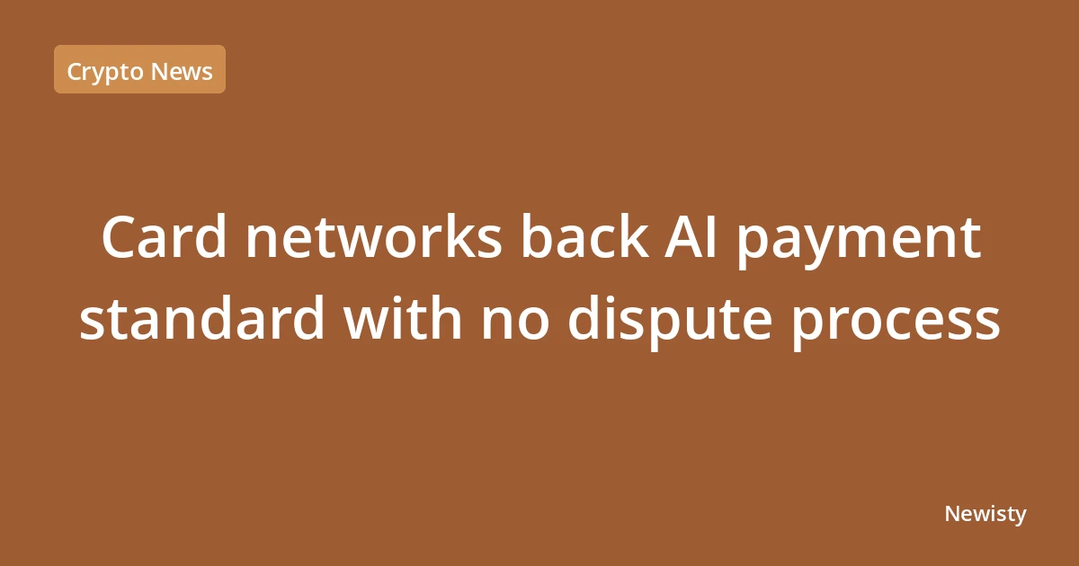 Card networks back AI payment standard with no dispute process