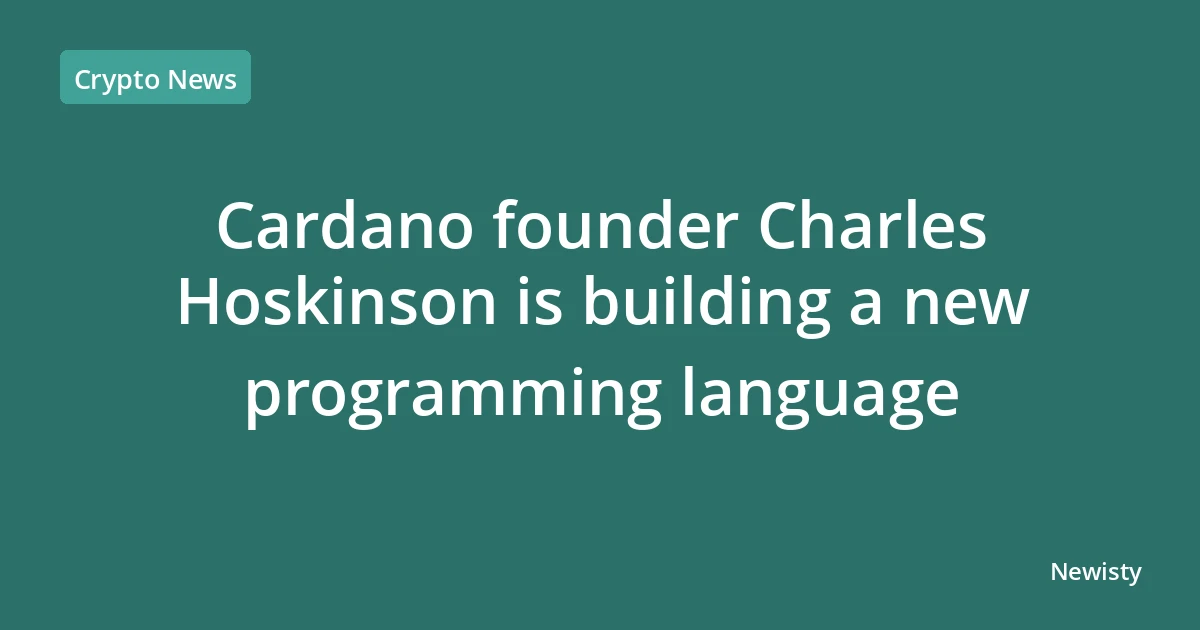 Cardano founder Charles Hoskinson is building a new programming language